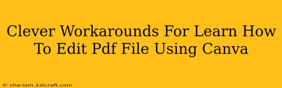 Clever Workarounds For Learn How To Edit Pdf File Using Canva