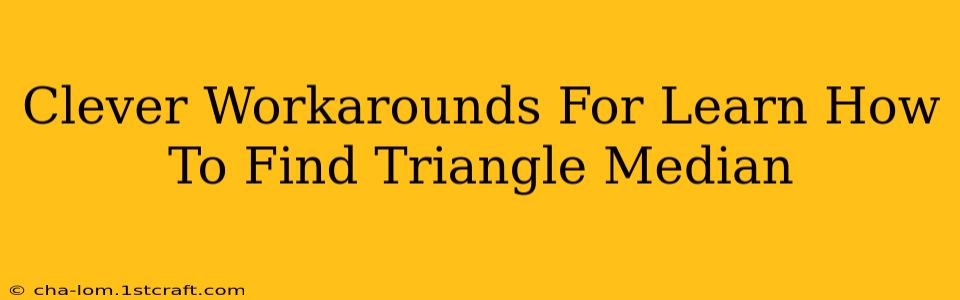 Clever Workarounds For Learn How To Find Triangle Median