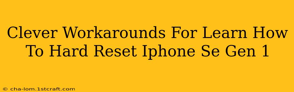 Clever Workarounds For Learn How To Hard Reset Iphone Se Gen 1