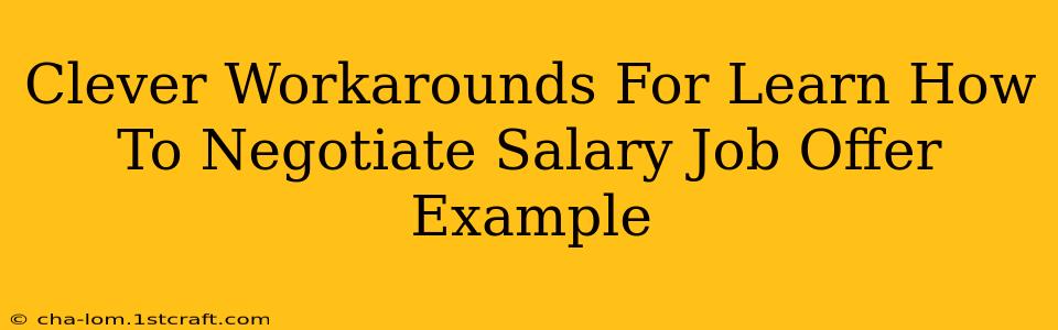 Clever Workarounds For Learn How To Negotiate Salary Job Offer Example