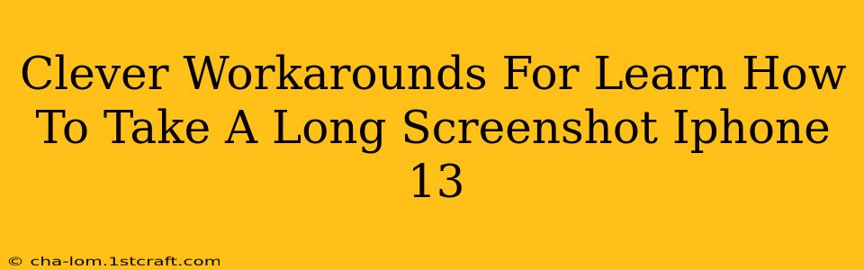 Clever Workarounds For Learn How To Take A Long Screenshot Iphone 13