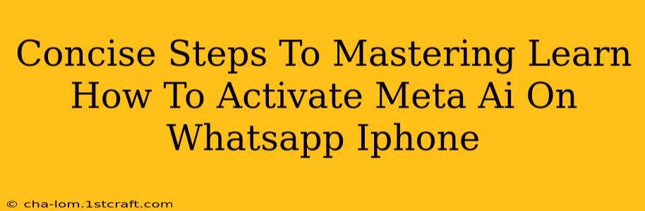 Concise Steps To Mastering Learn How To Activate Meta Ai On Whatsapp Iphone