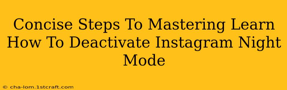 Concise Steps To Mastering Learn How To Deactivate Instagram Night Mode