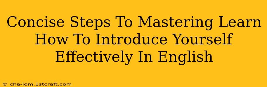 Concise Steps To Mastering Learn How To Introduce Yourself Effectively In English