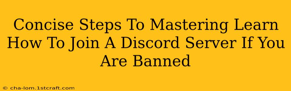 Concise Steps To Mastering Learn How To Join A Discord Server If You Are Banned