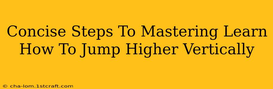 Concise Steps To Mastering Learn How To Jump Higher Vertically