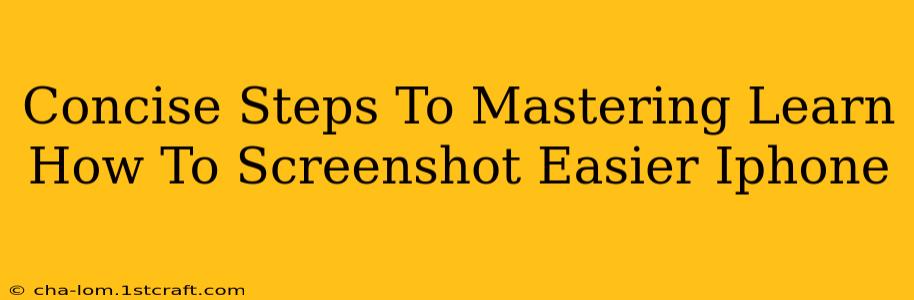 Concise Steps To Mastering Learn How To Screenshot Easier Iphone