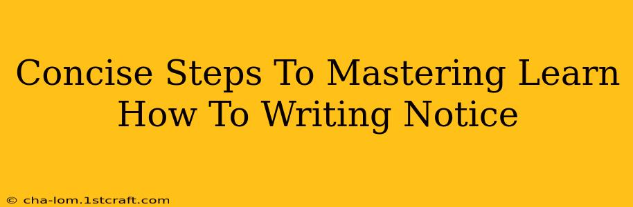 Concise Steps To Mastering Learn How To Writing Notice