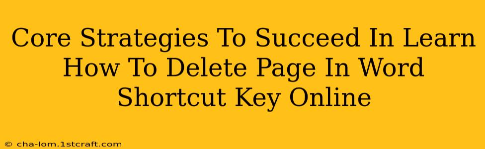 Core Strategies To Succeed In Learn How To Delete Page In Word Shortcut Key Online