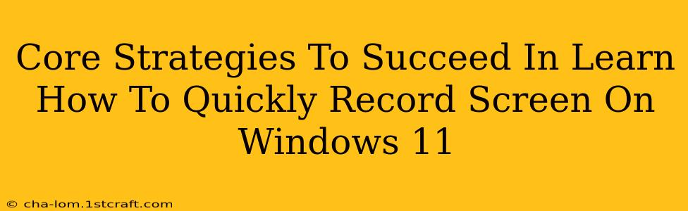 Core Strategies To Succeed In Learn How To Quickly Record Screen On Windows 11