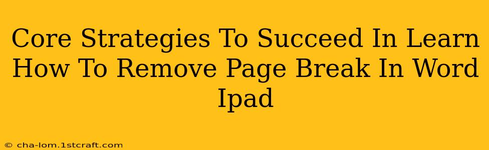 Core Strategies To Succeed In Learn How To Remove Page Break In Word Ipad