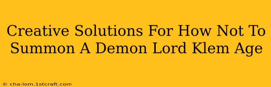 Creative Solutions For How Not To Summon A Demon Lord Klem Age