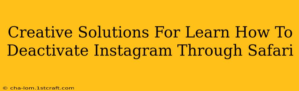 Creative Solutions For Learn How To Deactivate Instagram Through Safari