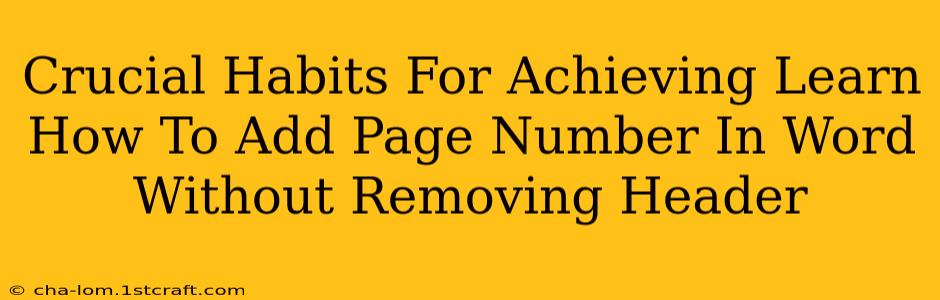 Crucial Habits For Achieving Learn How To Add Page Number In Word Without Removing Header