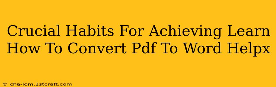 Crucial Habits For Achieving Learn How To Convert Pdf To Word Helpx