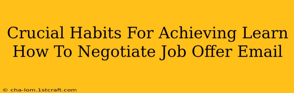 Crucial Habits For Achieving Learn How To Negotiate Job Offer Email