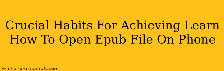 Crucial Habits For Achieving Learn How To Open Epub File On Phone