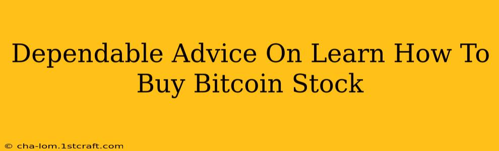 Dependable Advice On Learn How To Buy Bitcoin Stock