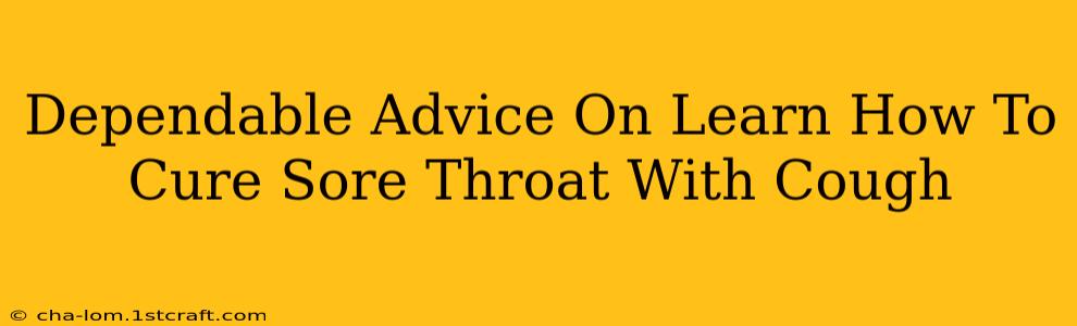 Dependable Advice On Learn How To Cure Sore Throat With Cough