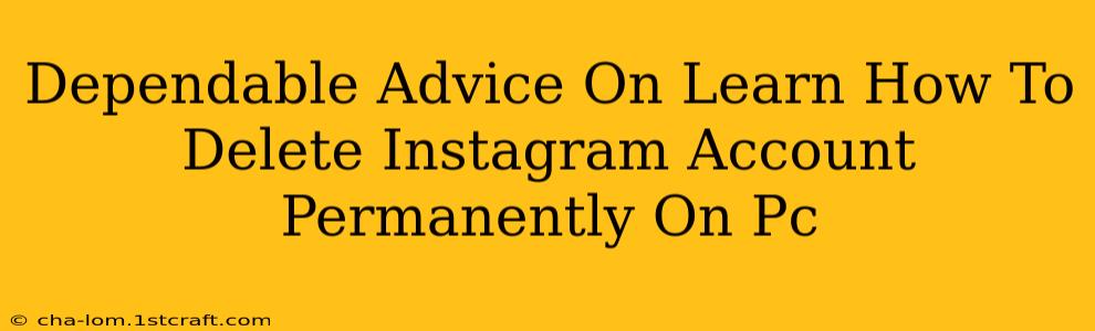 Dependable Advice On Learn How To Delete Instagram Account Permanently On Pc