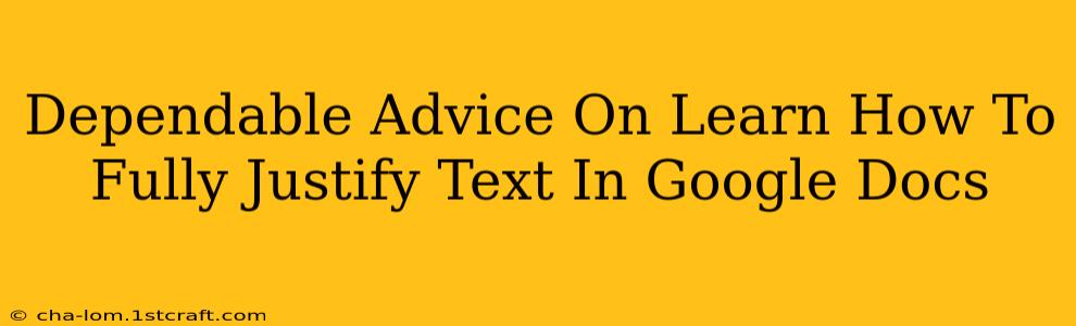 Dependable Advice On Learn How To Fully Justify Text In Google Docs