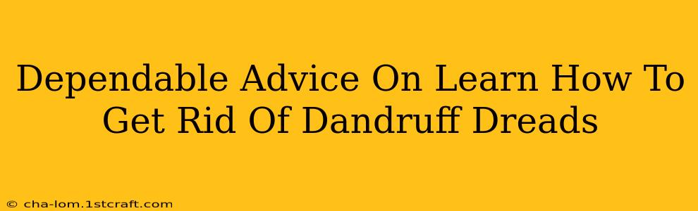 Dependable Advice On Learn How To Get Rid Of Dandruff Dreads