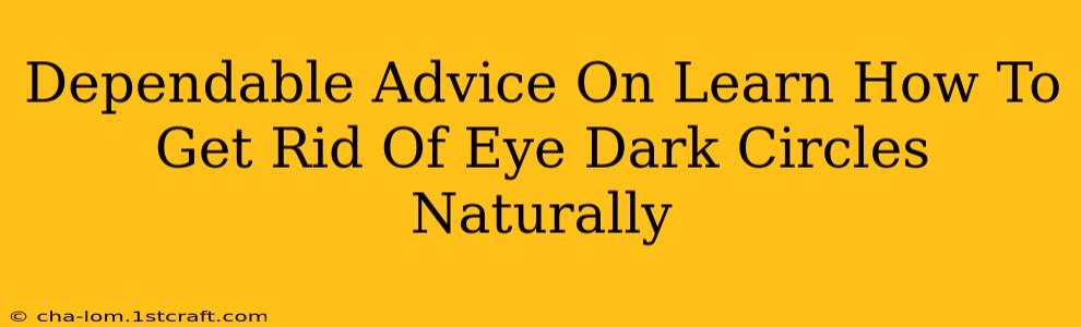 Dependable Advice On Learn How To Get Rid Of Eye Dark Circles Naturally