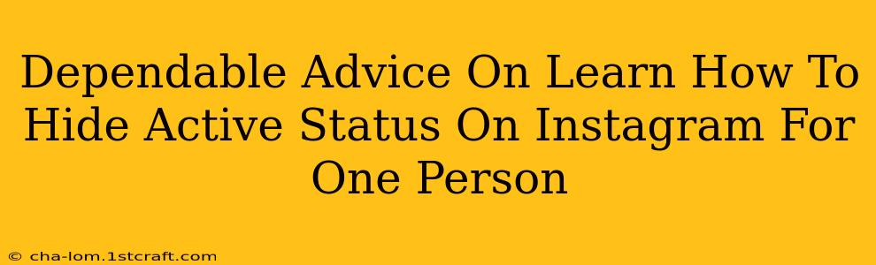 Dependable Advice On Learn How To Hide Active Status On Instagram For One Person