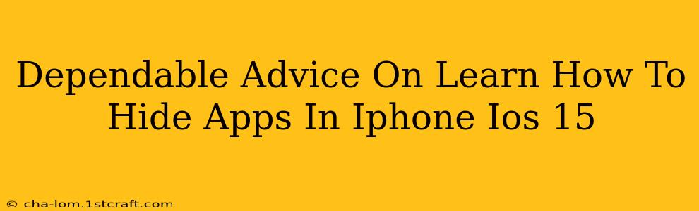 Dependable Advice On Learn How To Hide Apps In Iphone Ios 15