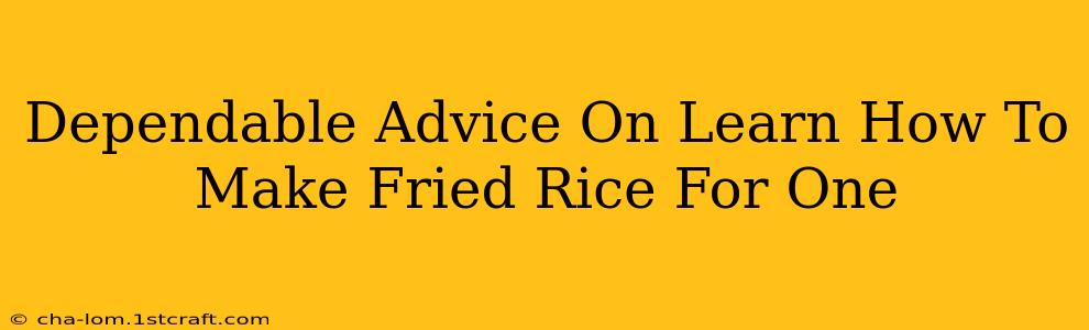 Dependable Advice On Learn How To Make Fried Rice For One