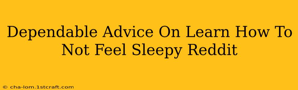 Dependable Advice On Learn How To Not Feel Sleepy Reddit