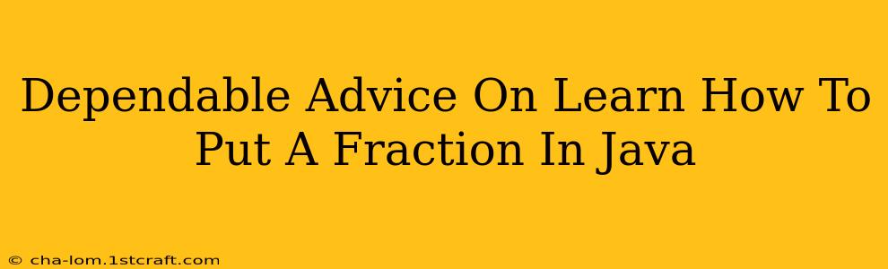 Dependable Advice On Learn How To Put A Fraction In Java