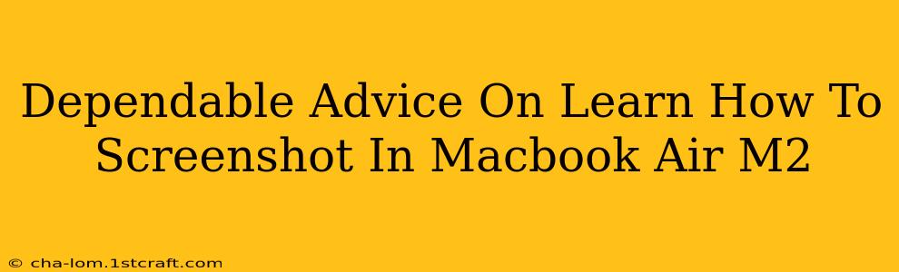 Dependable Advice On Learn How To Screenshot In Macbook Air M2