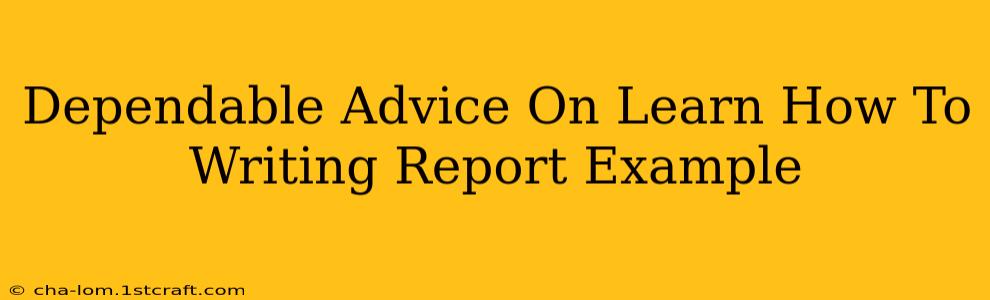 Dependable Advice On Learn How To Writing Report Example