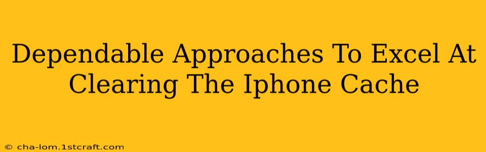 Dependable Approaches To Excel At Clearing The Iphone Cache