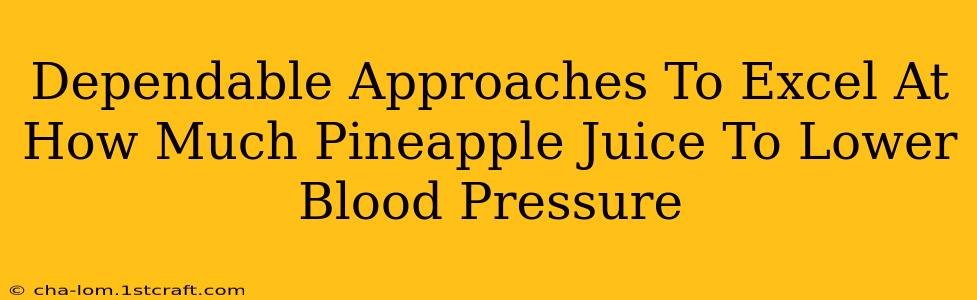 Dependable Approaches To Excel At How Much Pineapple Juice To Lower Blood Pressure