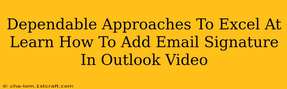 Dependable Approaches To Excel At Learn How To Add Email Signature In Outlook Video