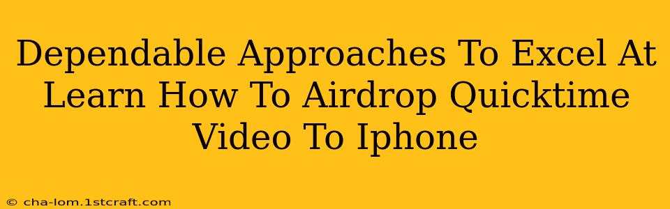 Dependable Approaches To Excel At Learn How To Airdrop Quicktime Video To Iphone