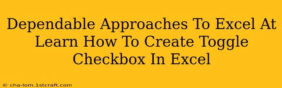 Dependable Approaches To Excel At Learn How To Create Toggle Checkbox In Excel