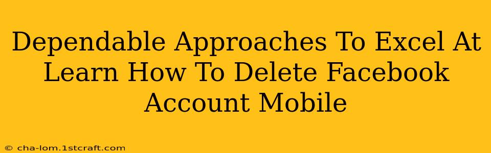 Dependable Approaches To Excel At Learn How To Delete Facebook Account Mobile