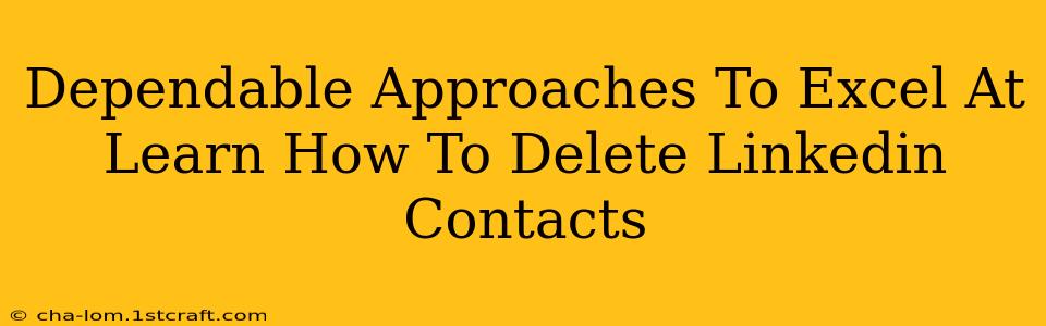 Dependable Approaches To Excel At Learn How To Delete Linkedin Contacts