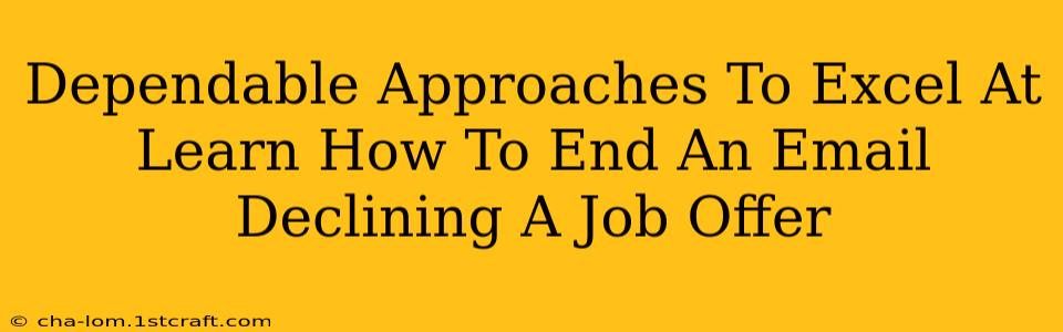 Dependable Approaches To Excel At Learn How To End An Email Declining A Job Offer