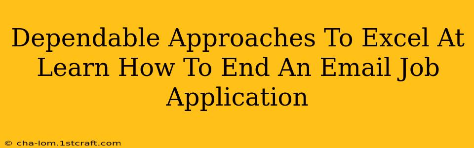 Dependable Approaches To Excel At Learn How To End An Email Job Application