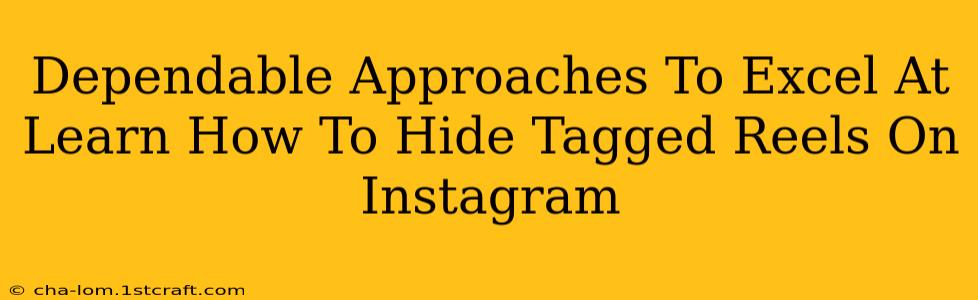 Dependable Approaches To Excel At Learn How To Hide Tagged Reels On Instagram