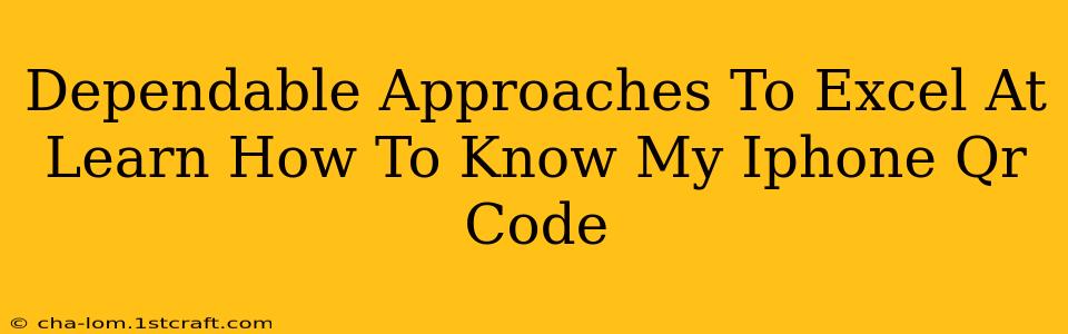 Dependable Approaches To Excel At Learn How To Know My Iphone Qr Code