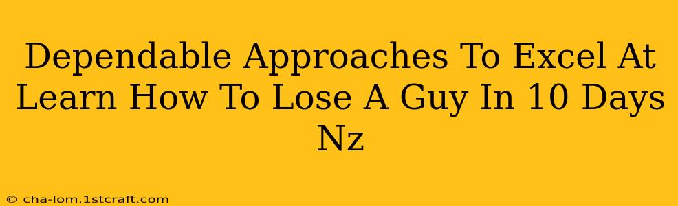 Dependable Approaches To Excel At Learn How To Lose A Guy In 10 Days Nz