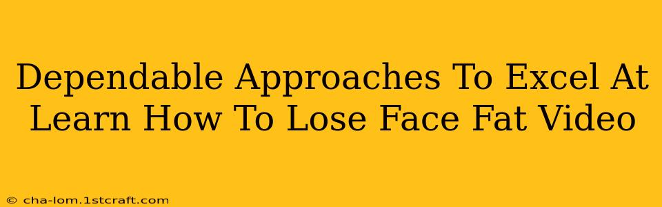 Dependable Approaches To Excel At Learn How To Lose Face Fat Video