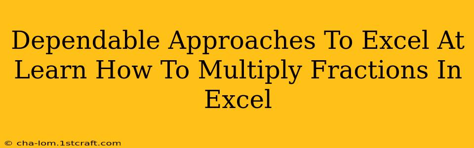 Dependable Approaches To Excel At Learn How To Multiply Fractions In Excel