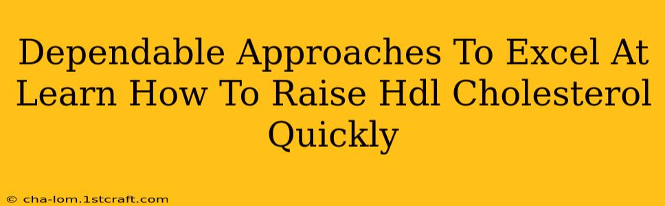 Dependable Approaches To Excel At Learn How To Raise Hdl Cholesterol Quickly