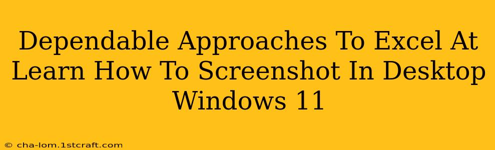 Dependable Approaches To Excel At Learn How To Screenshot In Desktop Windows 11